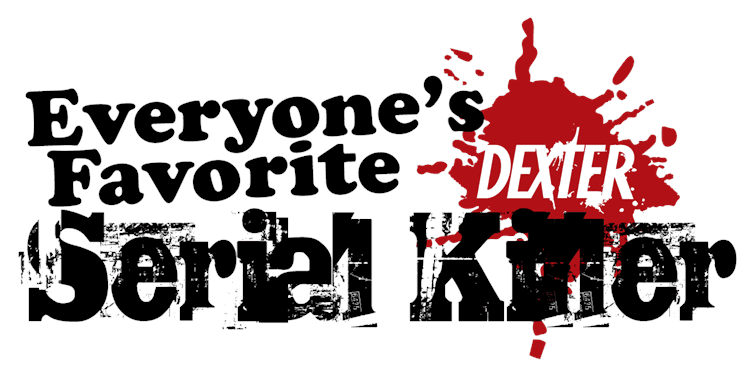 Everyones Favorite Serial Killer