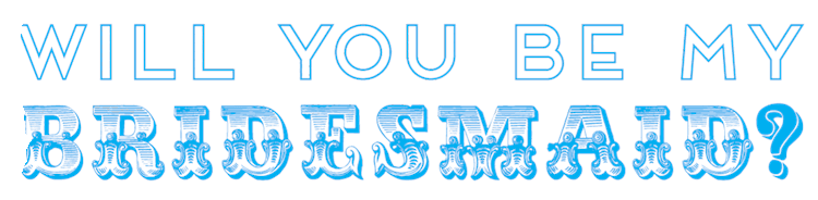 Will You Be My Bridesmaid?