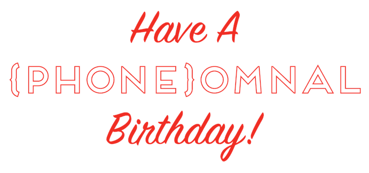 (Phone)ominal Birthday!