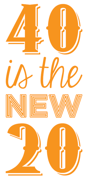 40 is the new 20 - Stacked