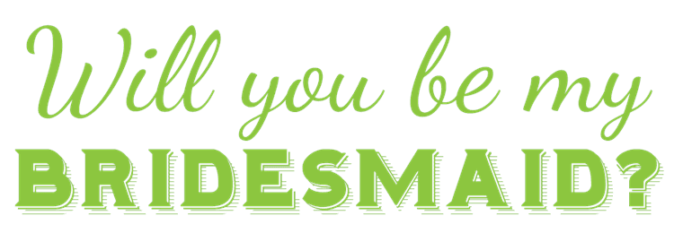 Will You Be My Bridesmaid?