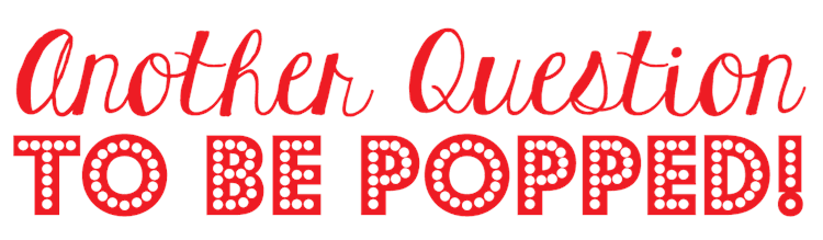 Another Question To Be Popped