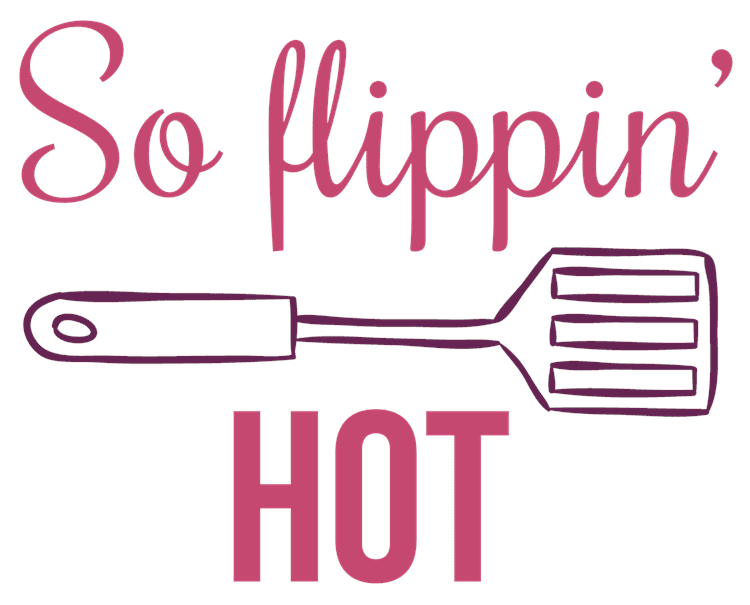 So Flippin' Hot Right Now