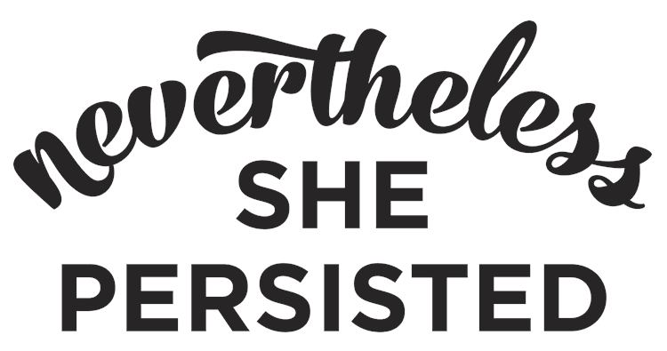 Nevertheless She Persisted