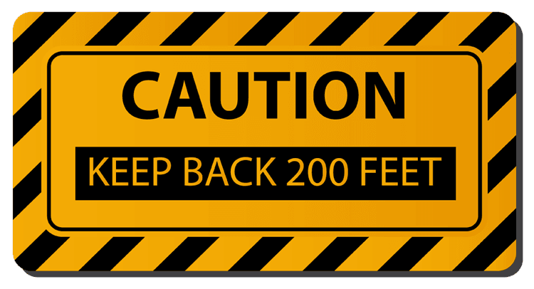 Caution Keep Back 200 Ft.