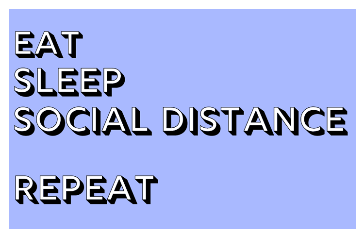 EatSleepSocialDistanceRepeat.png