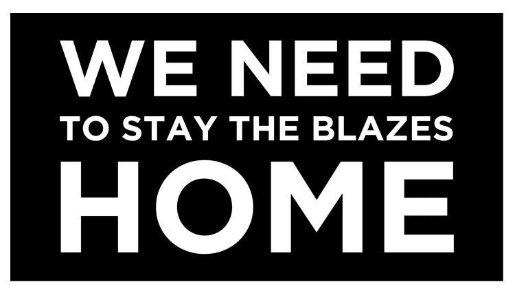 WeNeedToStayTheBlazesHome