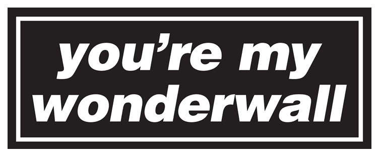 You're My Wonderwall