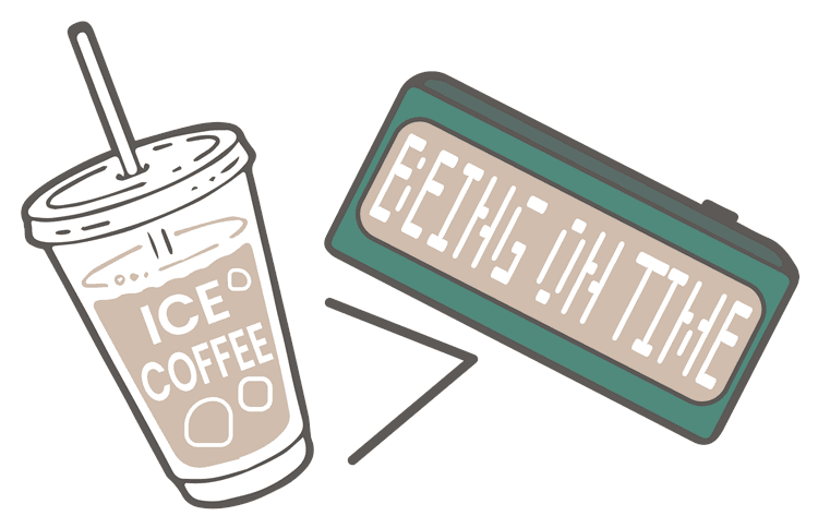 Ice Coffee Over Being On Time
