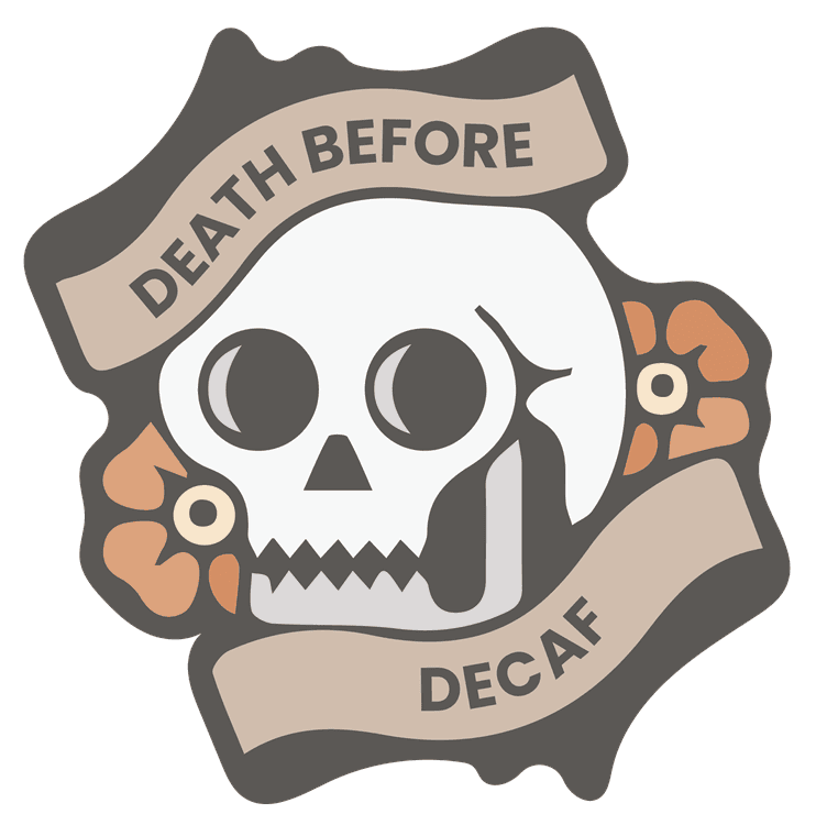 Death Before Decaf Floral
