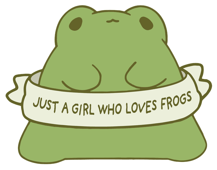 Just A Girl Who Loves Frogs