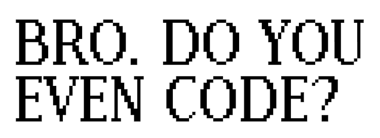 Bro Do You Even Code?