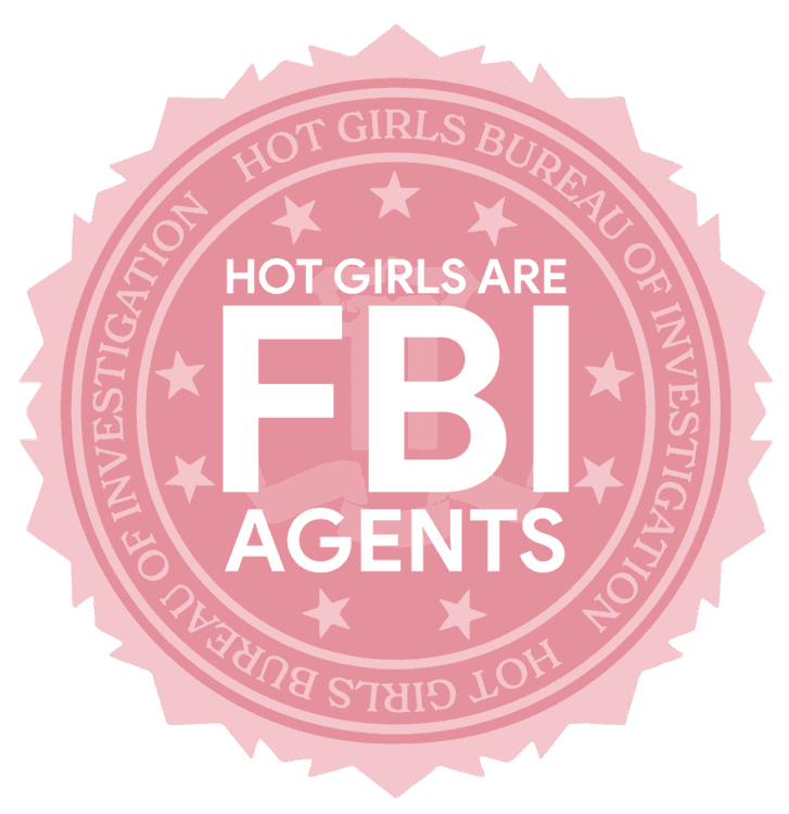 Hot Girls Are FBI Agents Badge