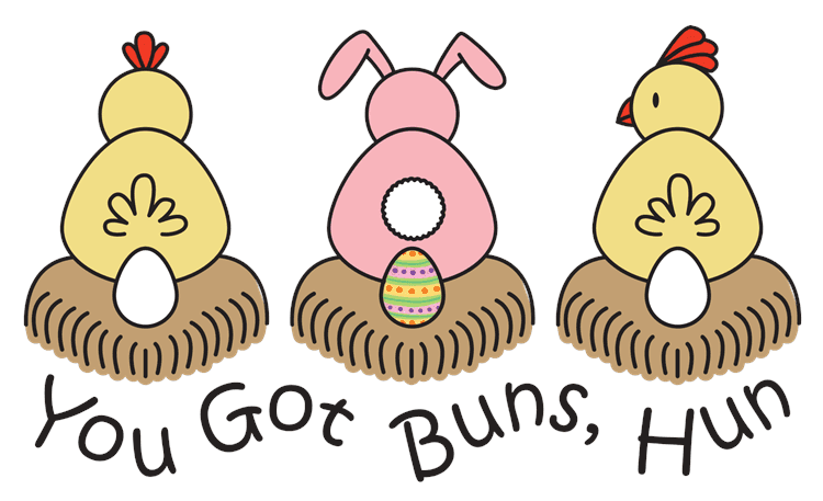 You Got Buns, Hun