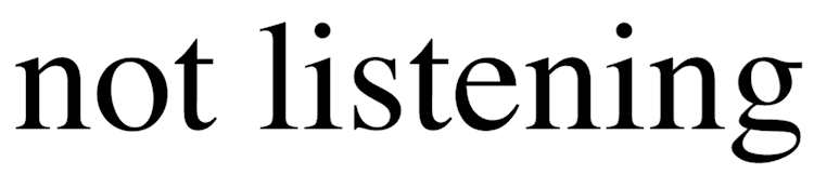Not_Listening_Text