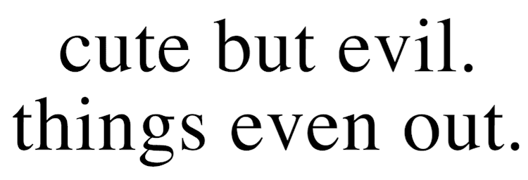 Cute_But_Evil_Things_Even_Out_Text