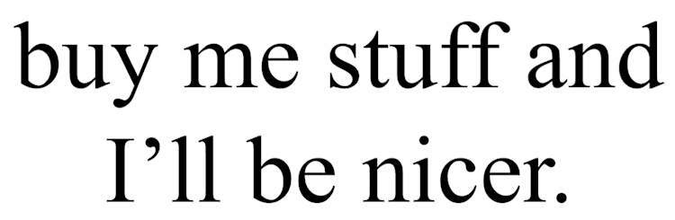 Buy_Me_Stuff_And_Ill_Be_Nicer_Text