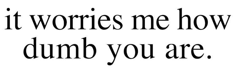 It_Worries_Me_How_Dumb_You_Are_Text